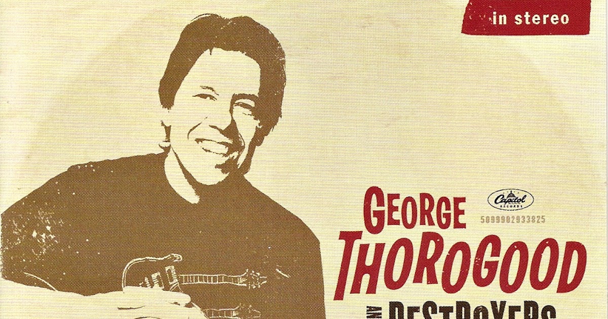 George Thorogood & The Destroyers 2120 South Michigan Ave George Thorogood & The Destroyers 2120 South Michigan Ave